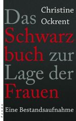 Das Schwarzbuch zur Lage der Frauen Cover des Buches Das Schwarzbuch zur Lage der Frauen (ISBN: 9783866121348)