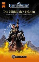 Das Schwarze Auge, Die Mühle der Tränen Cover des Buches Das Schwarze Auge, Die Mühle der Tränen (ISBN: 9783453196513)