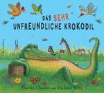 Das sehr unfreundliche Krokodil Cover des Buches Das sehr unfreundliche Krokodil (ISBN: 9783827051295)