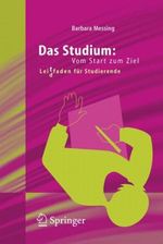 Das Studium: Vom Start Zum Ziel Cover des Buches Das Studium: Vom Start Zum Ziel (ISBN: 9783540254478)