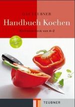 Das TEUBNER Handbuch Kochen Cover des Buches Das TEUBNER Handbuch Kochen (ISBN: 9783774269651)