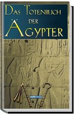 Das Totenbuch der Ägypter Cover des Buches Das Totenbuch der Ägypter (ISBN: 9783938478394)