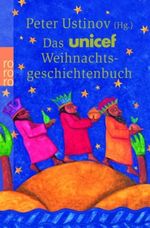 Das UNICEF-Weihnachtsgeschichtenbuch Cover des Buches Das UNICEF-Weihnachtsgeschichtenbuch (ISBN: 9783499238185)