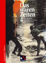 Das waren Zeiten - Ausgabe für Bayern. Unterrichtswerk für Geschichte an Gymnasien / Widerstreit der Ideologien und Systeme im 20. Jahrhundert Cover des Buches Das waren Zeiten - Ausgabe für Bayern. Unterrichtswerk für Geschichte an Gymnasien / Widerstreit der Ideologien und Systeme im 20. Jahrhundert (ISBN: 9783766147646)
