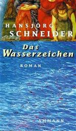 Das Wasserzeichen: Roman (German Edition) Cover des Buches Das Wasserzeichen: Roman (German Edition) (ISBN: 9783250103790)