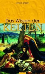 Das Wissen der Kelten Cover des Buches Das Wissen der Kelten (ISBN: 9783491960473)