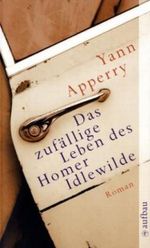 Das zufällige Leben des Homer Idlewilde Cover des Buches Das zufällige Leben des Homer Idlewilde (ISBN: 9783746623382)