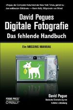 David Pogues Digitale Fotografie: Das fehlende Handbuch Cover des Buches David Pogues Digitale Fotografie: Das fehlende Handbuch (ISBN: 9783897219120)