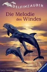 Delfinzauber, Band 1: Die Melodie des Windes Cover des Buches Delfinzauber, Band 1: Die Melodie des Windes (ISBN: 9783473523030)