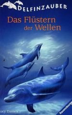Delfinzauber, Band 2: Das Flüstern der Wellen Cover des Buches Delfinzauber, Band 2: Das Flüstern der Wellen (ISBN: 9783473523047)
