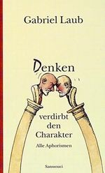 Denken verdirbt den Charakter Cover des Buches Denken verdirbt den Charakter (ISBN: 9783446139886)