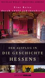Der Ausflug in die Geschichte Hessens Cover des Buches Der Ausflug in die Geschichte Hessens (ISBN: 9783797310682)
