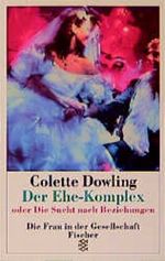 Der Ehe-Komplex oder Die Sucht nach Beziehungen Cover des Buches Der Ehe-Komplex oder Die Sucht nach Beziehungen (ISBN: 9783596134564)