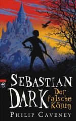 Sebastian Dark - Der falsche König Cover des Buches Sebastian Dark - Der falsche König (ISBN: 9783570132852)