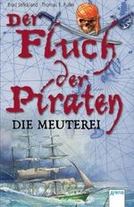 Der Fluch der Piraten - Die Meuterei Cover des Buches Der Fluch der Piraten - Die Meuterei (ISBN: 9783401029658)
