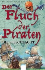Der Fluch der Piraten - Die Seeschlacht Cover des Buches Der Fluch der Piraten - Die Seeschlacht (ISBN: 9783401029672)
