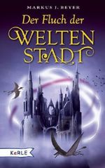 Der Fluch der Weltenstadt Cover des Buches Der Fluch der Weltenstadt (ISBN: 9783451710599)