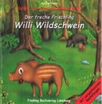 Der freche Frischling Willi Wildschwein Cover des Buches Der freche Frischling Willi Wildschwein (ISBN: 9783937054964)