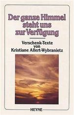 Der ganze Himmel steht uns zur Verfügung Cover des Buches Der ganze Himmel steht uns zur Verfügung (ISBN: 9783453039865)