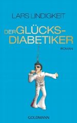 Der Glücksdiabetiker Cover des Buches Der Glücksdiabetiker (ISBN: 9783442474899)