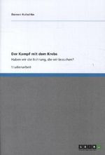 Der Kampf mit dem Krebs Cover des Buches Der Kampf mit dem Krebs (ISBN: 9783656104797)