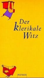 Der klerikale Witz Cover des Buches Der klerikale Witz (ISBN: 9783491690196)