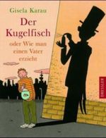Der Kugelfisch oder Wie man einen Vater erzieht Cover des Buches Der Kugelfisch oder Wie man einen Vater erzieht (ISBN: 9783791511078)