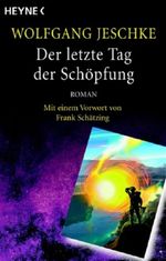 Der letzte Tag der Schöpfung Cover des Buches Der letzte Tag der Schöpfung (ISBN: 9783453521216)