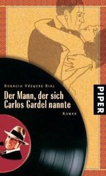 Der Mann, der sich Carlos Gardel nannte Cover des Buches Der Mann, der sich Carlos Gardel nannte (ISBN: 9783492047401)