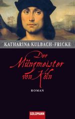 Der Münzmeister von Köln Cover des Buches Der Münzmeister von Köln (ISBN: 9783442468881)