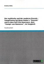 Der mythische und der moderne Dracula - Vampirismus bei Bram Stoker's "Dracula" und in dem Fall Fritz Haarmann, dem "Vampir von Hannover", im Vergleich Cover des Buches Der mythische und der moderne Dracula - Vampirismus bei Bram Stoker's "Dracula" und in dem Fall Fritz Haarmann, dem "Vampir von Hannover", im Vergleich (ISBN: 9783640345151)