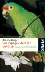 Der Papagei, dem ich gehörte Cover des Buches Der Papagei, dem ich gehörte (ISBN: 9783492243124)