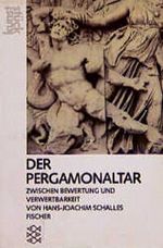 Der Pergamonaltar zwischen Bewertung und Verwertbarkeit Cover des Buches Der Pergamonaltar zwischen Bewertung und Verwertbarkeit (ISBN: 9783596239351)