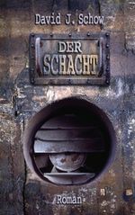 Der Schacht Cover des Buches Der Schacht (ISBN: 9783865520579)