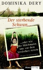 Der sterbende Schwan oder wie der Milchmann uns vor dem Verderben rettete Cover des Buches Der sterbende Schwan oder wie der Milchmann uns vor dem Verderben rettete (ISBN: 9783453285002)