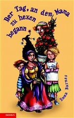 Der Tag, an dem Mama zu hexen begann Cover des Buches Der Tag, an dem Mama zu hexen begann (ISBN: 9783570126479)