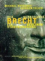 Der verborgene Brecht, Ein Berliner Stadtrundgang Cover des Buches Der verborgene Brecht, Ein Berliner Stadtrundgang (ISBN: 9783931141714)