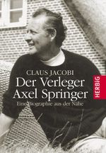 Der Verleger Axel Springer Cover des Buches Der Verleger Axel Springer (ISBN: 9783776624403)