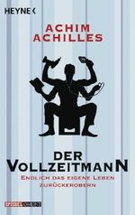 Der Vollzeitmann Cover des Buches Der Vollzeitmann (ISBN: 9783453601741)