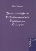 Der wissenschaftliche Okkultismus und sein Verhältnis zur Philosophie Cover des Buches Der wissenschaftliche Okkultismus und sein Verhältnis zur Philosophie (ISBN: 9783864710643)