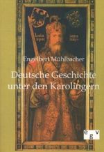 Deutsche Geschichte unter den Karolingern Cover des Buches Deutsche Geschichte unter den Karolingern (ISBN: 9783863823313)