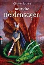 Deutsche Heldensagen Cover des Buches Deutsche Heldensagen (ISBN: 9783570216194)
