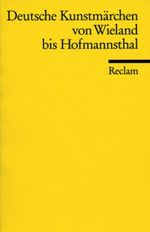 Deutsche Kunstmärchen von Wieland bis Hofmannsthal Cover des Buches Deutsche Kunstmärchen von Wieland bis Hofmannsthal (ISBN: 9783150084403)