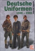 Deutsche Uniformen in Farbe 1939-1945 Cover des Buches Deutsche Uniformen in Farbe 1939-1945 (ISBN: 9783613018693)