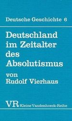 Deutschland Im Zeitalter Des Absolutismus (1648-1763) Cover des Buches Deutschland Im Zeitalter Des Absolutismus (1648-1763) (ISBN: 9783525335048)