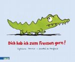 Dich hab ich zum Fressen gern! Cover des Buches Dich hab ich zum Fressen gern! (ISBN: 9783551516985)