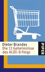 Die 11 Geheimnisse des ALDI-Erfolgs Cover des Buches Die 11 Geheimnisse des ALDI-Erfolgs (ISBN: 9783492245166)