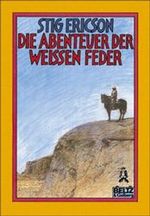 Die Abenteuer der Weißen Feder Cover des Buches Die Abenteuer der Weißen Feder (ISBN: 9783407782069)
