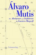Die Abenteuer und Irrfahrten des Gaviero Maqroll Cover des Buches Die Abenteuer und Irrfahrten des Gaviero Maqroll (ISBN: 9783293003439)