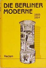 Die Berliner Moderne 1885 - 1914 Cover des Buches Die Berliner Moderne 1885 - 1914 (ISBN: 9783150283592)